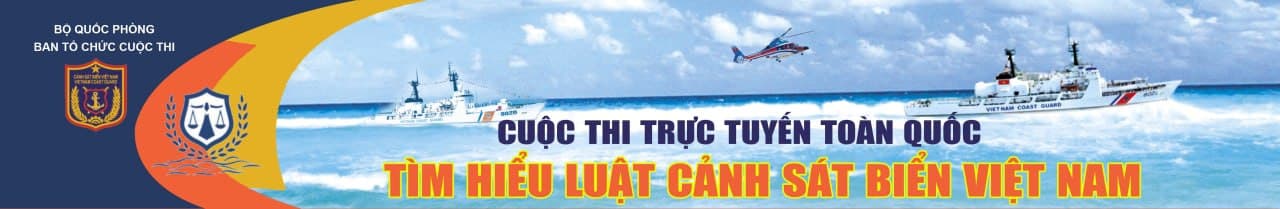 Mời tham gia cuộc thi trực tuyến toàn quốc về “Tìm hiểu Luật Cảnh sát biển Việt Nam”