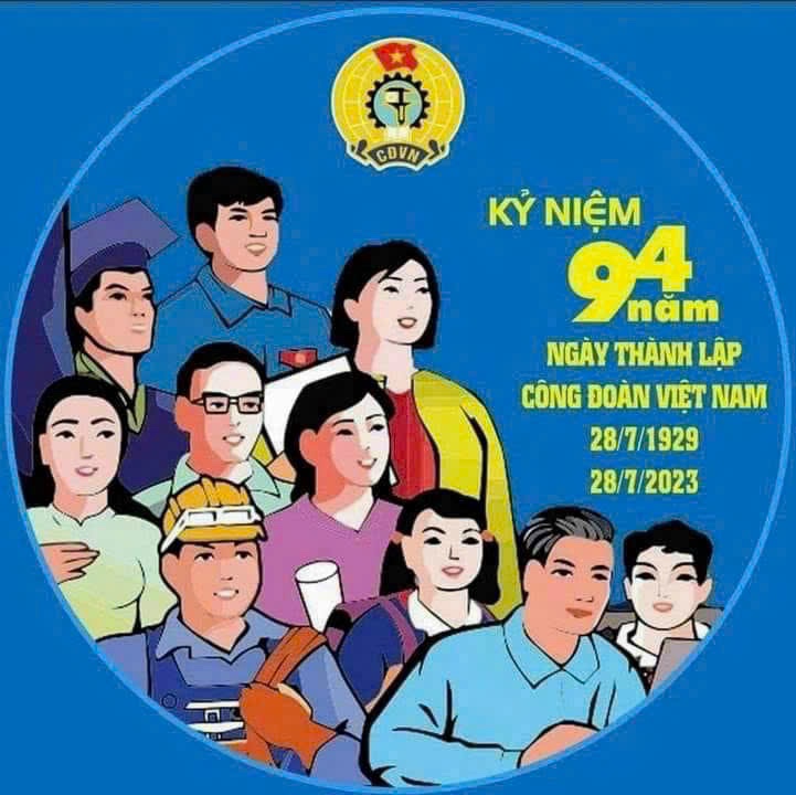 KỶ NIỆM 94 NGÀY THÀNH LẬP CÔNG ĐOÀN VIỆT NAM (28/7/1929-28/7/2023)